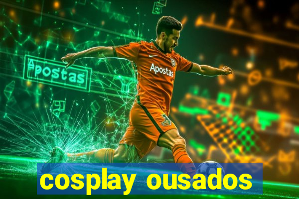 cosplay ousados